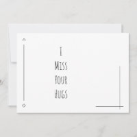 Einfach schwarz und weiß "I Miss Your Hugs"