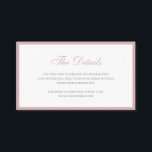 Einfache Dusty Rose Rosa Formal Wedding Details EN Begleitkarte<br><div class="desc">Einfache Hochzeitseinschließkarte mit einem dünnen Rand und dem Kopf in einem eleganten Skript in staubigen Rose rosa. Das klassische, traditionelle Layout macht diese Kapselkarte ideal für eine formelle Hochzeitssuite. Die kleine Größe ist großartig, wenn Sie eine Hochzeitswebsite haben, oder Sie können eine größere Größe wählen, wenn Sie mehr Informationen haben,...</div>
