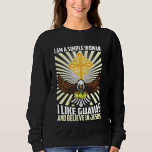 Einfache Frauen wie Guava und glauben an Jesus Chr Sweatshirt
