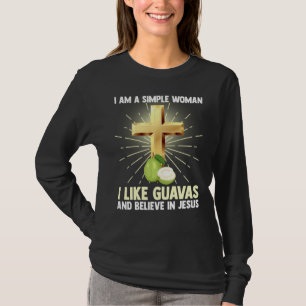 Einfache Frauen wie Guava und glauben an Jesus Chr T-Shirt