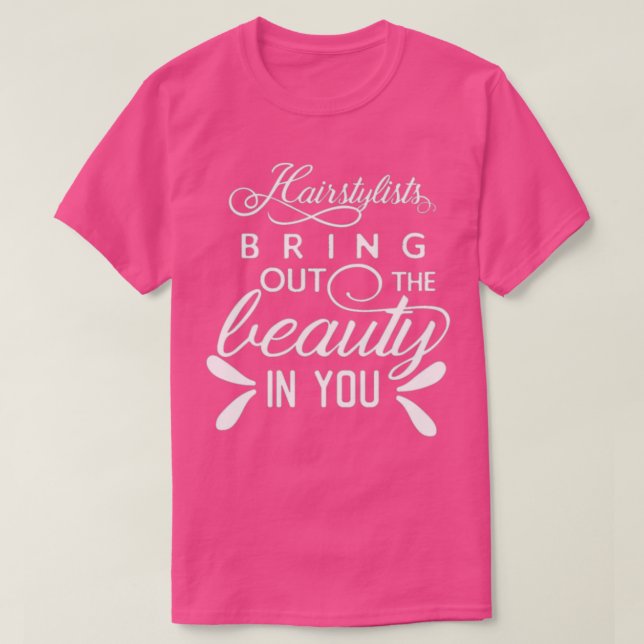 Einfache Friseurin bringt die Schönheit in dir her T-Shirt (Design vorne)