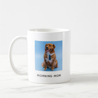 Einfache Morgen-Mama Personalisiertes Hund-Foto Kaffeetasse