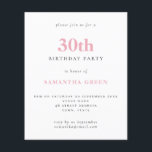 Einfache Rosa am 30. Geburtstag Einladung<br><div class="desc">Einfache Textblüte zum 30. Geburtstag Einladung. Ein Preis-Leistungs-Verhältnis kleiner 4, 5 x 5, 6 Zoll Alternative standardmäßig zur halb Glanz Option, die für Einladungen empfohlen wird und eine ähnliche Dicke wie eine Postkarte hat. Die Satin-Option ist viel dünneres Papier. Die Farbe und der Typ des Schriftartes können über das Menü...</div>