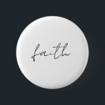 Einfache Schwarz-weiße Hand Schriftliche Glaubensk Button<br><div class="desc">Dieses handgeschriebene,  schwarz-weiße "Glaube"-Design verleiht jedem Produkt eine Touch von Eleganz und Inspiration. Perfekt für diejenigen,  die minimalistische Kunst mit einer aussagekräftigen Botschaft Liebe. Sie können dieses Design personalisieren,  um es einzigartig zu machen!</div>