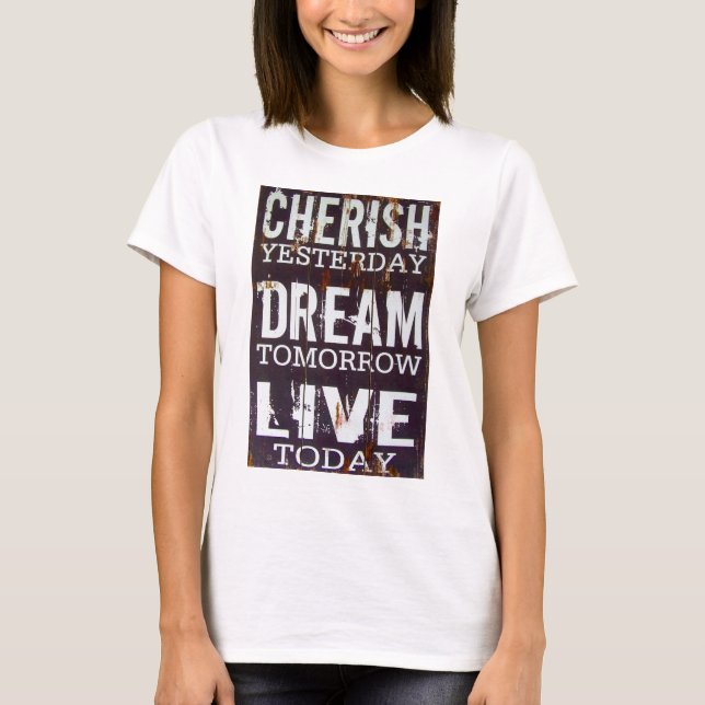 Einfaches Cherish Dream Live Inspiration Zitat T-Shirt (Vorderseite)