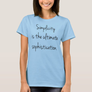 Einfachheit ist das ultimative Vergnügen T-Shirt