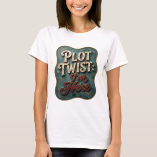 Einfallsreiches Gold PLOT TWIST ICH BIN DA Künstle T-Shirt