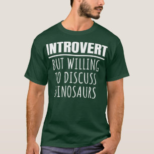 Einführung, aber willens, Dinosaurier zu diskutier T-Shirt