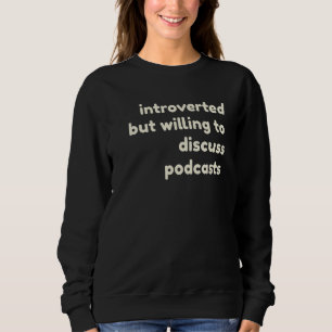 Einführung, aber willens, Podcasts Intro zu diskut Sweatshirt