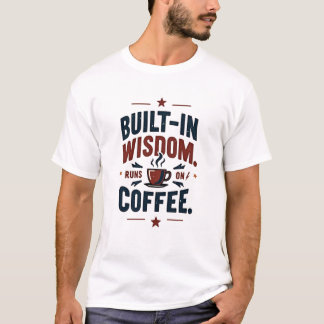Eingebaute Weisheit läuft auf Kaffee – Retro-Shirt T-Shirt