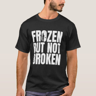 Eingefroren, aber nicht gebrochen Eisangeln T-Shirt