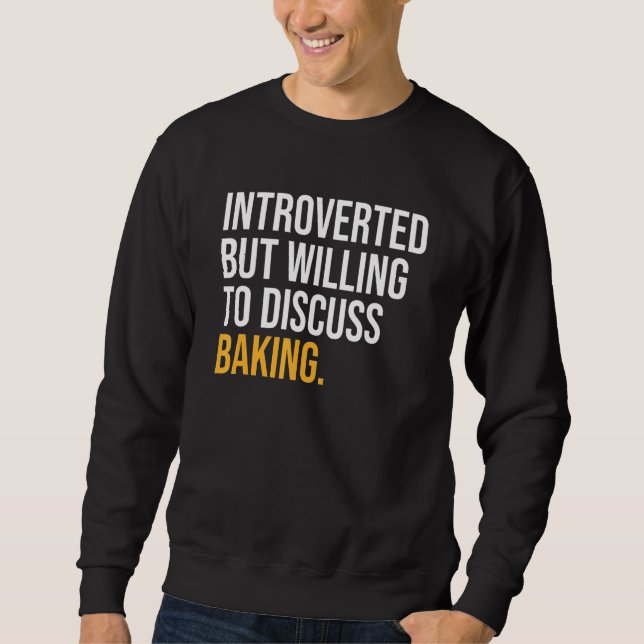 eingeführt, aber willens, über Backen zu diskutier Sweatshirt (Vorderseite)