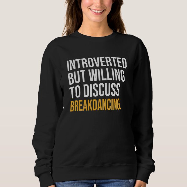 eingeführt, aber willens, über Breakdance zu disku Sweatshirt (Vorderseite)