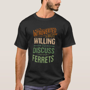 eingeführt, aber willens, über Frettchen Tierwelt  T-Shirt