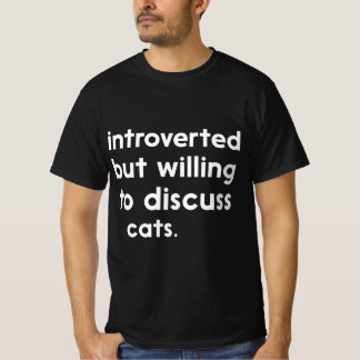 eingeführt, aber willens, über Katzen zu diskutier T-Shirt
