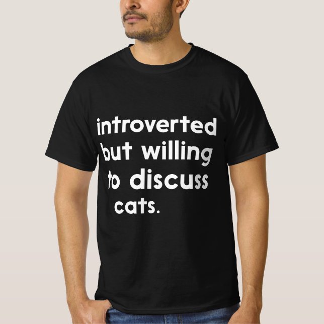 eingeführt, aber willens, über Katzen zu diskutier T-Shirt (Vorderseite)