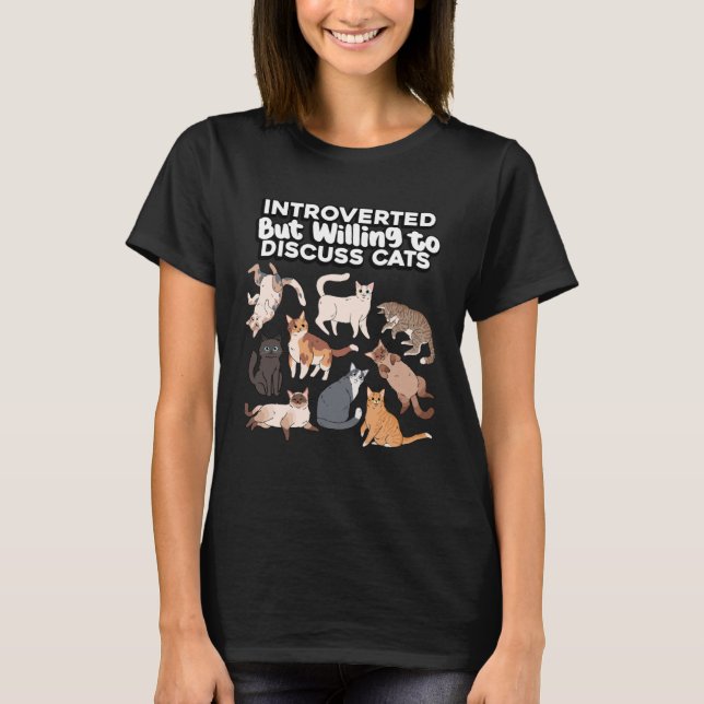 eingeführt, aber willens, über Katzen zu diskutier T-Shirt (Vorderseite)