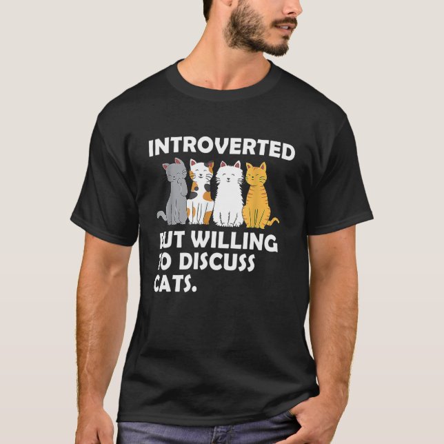 eingeführt, aber willens, über Katzen zu diskutier T-Shirt (Vorderseite)