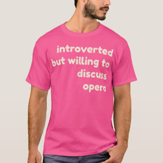 eingeführt, aber willens, über Oper Funny Int zu d T-Shirt