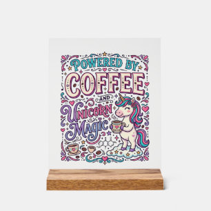 Einhorn, angetrieben von Kaffee und Einhorn-Magie- Acrylschild