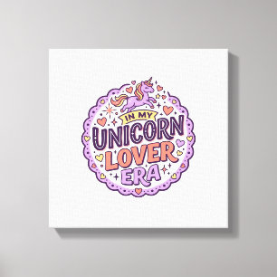 Einhorn in meiner Einhorn-Liebhaber-Ära Whimsical  Leinwanddruck