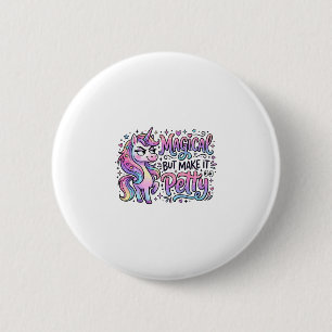 Einhorn Magisch, aber Mach es Kleinlich Geschenkid Button
