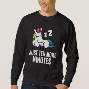Einhorn Nur noch zehn Minuten Schlummer Wecker U Sweatshirt
