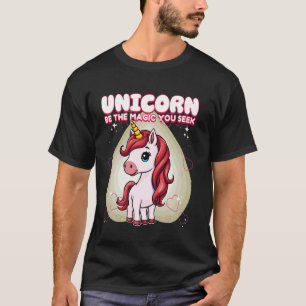 Einhorn sei die Magie, die du suchst Einhorn T-Shirt