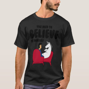Einhorn Sie müssen an sich selbst glauben T-Shirt