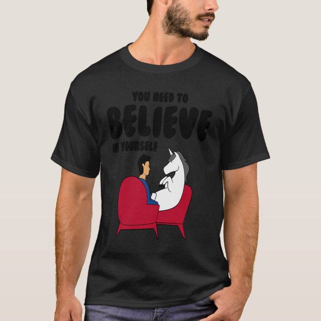 Einhorn Sie müssen an sich selbst glauben T-Shirt (Vorderseite)