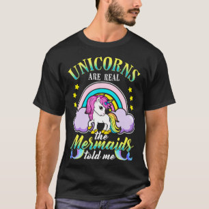 Einhörner sind echte Meerjungfrauen, die mir gesag T-Shirt