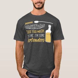 Einige Barkeeper beschäftigen sich zu sehr mit mir T-Shirt