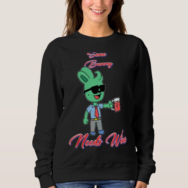 Einige Bunny Needs Wine Spaß Sweatshirt (Vorderseite)