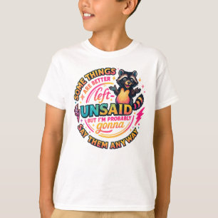 Einige Dinge bleiben besser ungesagt Waschbär-Zita T-Shirt