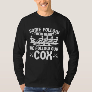 Einige folgen ihrem Herz und folgen unserem Cox-Ru T-Shirt