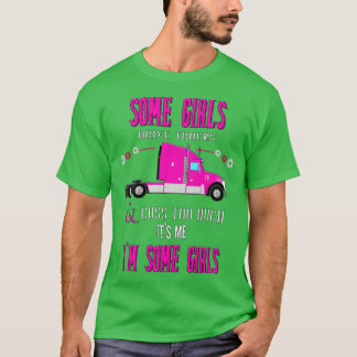 Einige Girls Drive Trucks T-Shirt