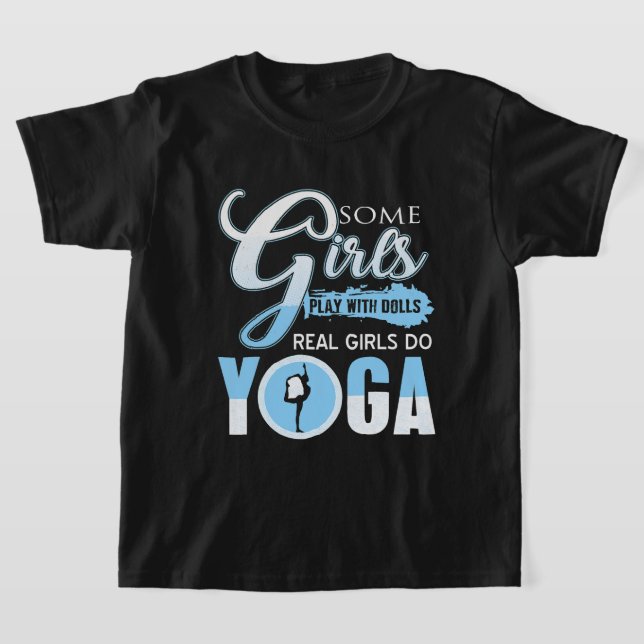 Einige Girls spielen mit Puppen Real Girls do Yoga T-Shirt (Ablage )