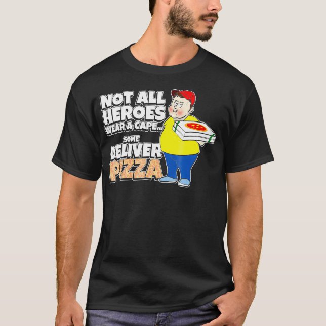 Einige Heroes Deliver Pizza - Pizzeria Delivery Ty T-Shirt (Vorderseite)