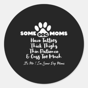 Einige Hunde Mamas haben einen feuchten Thick Thin Runder Aufkleber