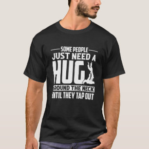 Einige Leute brauchen einen Umarmer um den Neck Ji T-Shirt