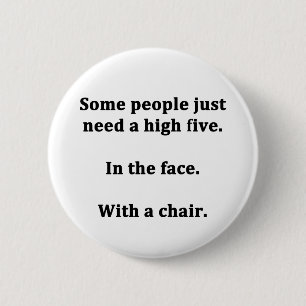 Einige Leute brauchen einfach nur ein hohes Fünf Button