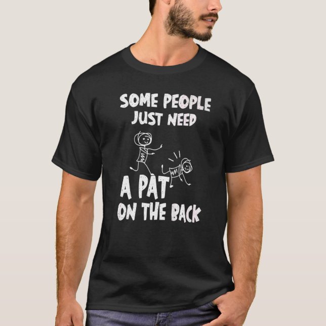 Einige Leute brauchen nur ein Stück auf der Rückse T-Shirt (Vorderseite)