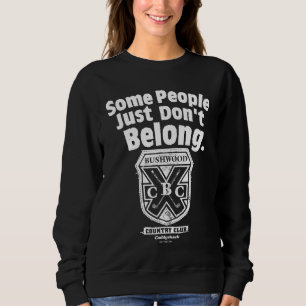 Einige Leute gehören einfach nicht dazu   Caddysha Sweatshirt