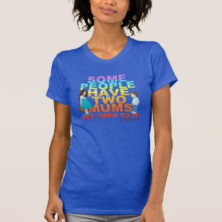 Einige Leute haben zwei Mamas T-Shirt