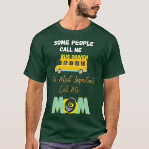 Einige Leute nennen mich den wichtigsten Busfahrer T-Shirt