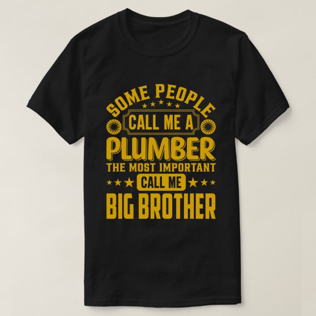 Einige Leute nennen mich einen Klempner-BRUDER T-Shirt (Design vorne)