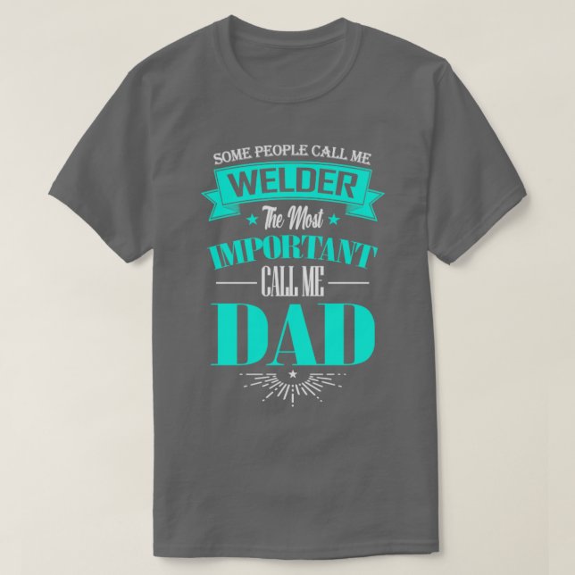 Einige Leute nennen mich Welder wichtigste Anruf T-Shirt (Design vorne)