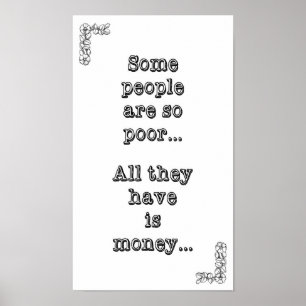 Einige Leute sind, also ist Armen… alle, die sie Poster