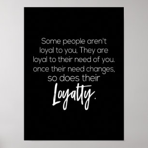 einige Leute sind dir nicht treu, dass sie loyal z Poster