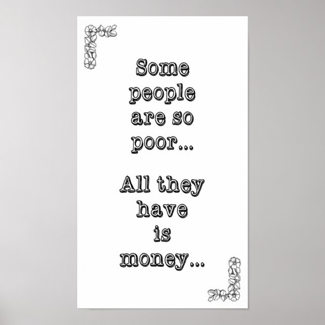 Einige Leute sind so arm ... Alles, was sie haben, Poster (Vorne)